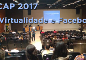 SCAP 2017 – “Virtualidade e subjetividade na contemporaneidade” e “Facebook e seus discursos sobre amizade”, com Nádia Laguárdia de Lima e Samara Sousa Diniz Soares