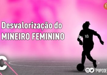 10 e faixa #03 – A desvalorização do Campeonato Mineiro