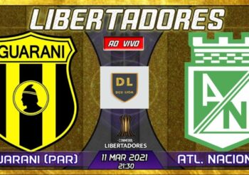 Deu Liga – Guaraní-PAR x Atlético Nacional (Libertadores)