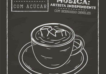 Café com Açucar 002 – Música: Artista Independente, com Bernardo Orneles