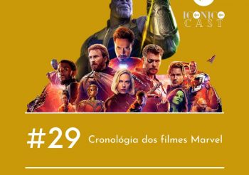 IcônicoCast 029 – Ordem cronológica dos filmes Marvel