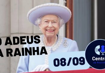 Morre a Rainha Elizabeth II – Central da Resenha – 08/09/2022