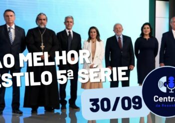 Debate da Globo é marcado por confusões – Central da Resenha – 30/09/2022