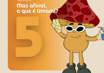 Ep. 5 Mas Afinal o que é Umami?